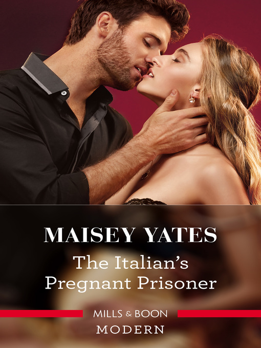 Title details for The Italian's Pregnant Prisoner by Maisey Yates - Available